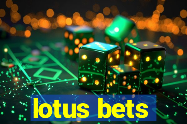 lotus bets